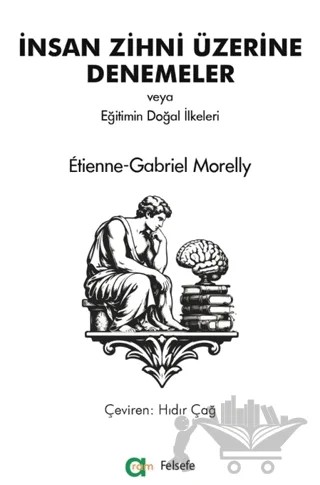 İnsan Zihni Üzerine Denemeler veya Eğitimin Doğal İlkeleri – Etienne-Gabriel Morelly – Aram Yayınları kitap kapağı