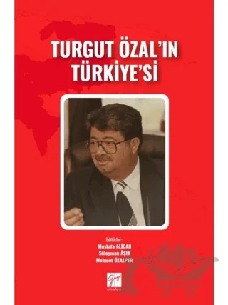 Turgut Özal'ın Türkiye'si – Mustafa Alican, Süleyman Aşık, Mehmet Özalper – Gazi Kitabevi kitap kapağı