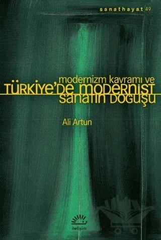Modernizm Kavramı ve Türkiye’de Modernist Sanatın Doğuşu – Ali Artun – İletişim Yayınevi kitap kapağı