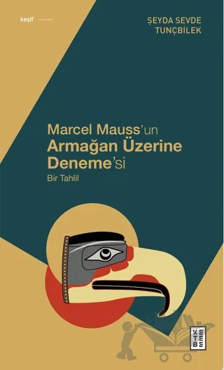 Marcel Mauss’un Armağan Üzerine Deneme’si – Şeyda Sevde Tunçbilek – Ketebe Yayınları kitap kapağı