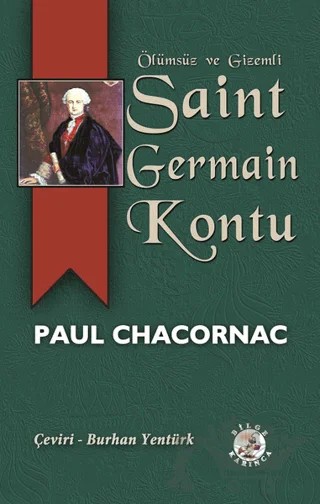 Ölümsüz ve Gizemli Saint Germain Kontu – Paul Chacornac – Bilge Karınca Yayınları kitap kapağı