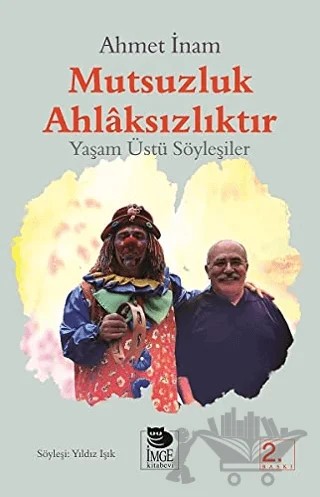 Mutsuzluk Ahlaksızlıktır – Ahmet İnam – İmge Kitabevi Yayınları kitap kapağı