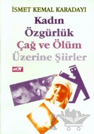 Kadın Özgürlük Çağ ve Ölüm Üzerine Şiirler – İsmet Kemal Karadayı – Broy Yayınları kitap kapağı