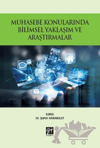 Muhasebe Konularında Bilimsel Yaklaşım ve Araştırmalar – Şahin Karabulut – Gazi Kitabevi kitap kapağı