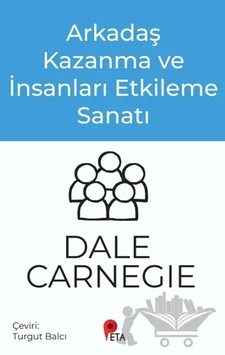 Arkadaş Kazanma ve İnsanları Etkileme Sanatı – Dale Carnegie – Peta Kitap kitap kapağı