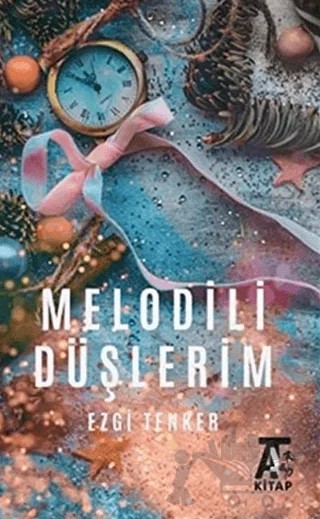 Melodili Düşlerim – Ezgi Tenker – Kitap At Yayınları kitap kapağı