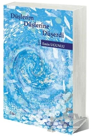 Düşlerim Düşlerine Düşerdi – Emin Ugunlu – Etki Yayınları kitap kapağı