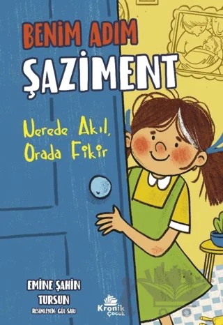 Benim Adım Şaziment - Nerede Akıl, Orada Fikir – Emine Şahin Tursun – Kronik Çocuk kitap kapağı
