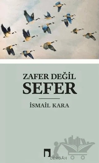 Zafer Değil Sefer – İsmail Kara – Dergah Yayınları kitap kapağı