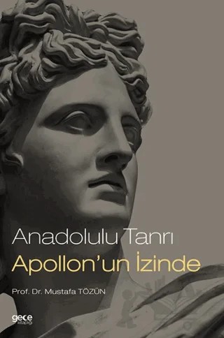 Anadolulu Tanrı Apollon'un İzinde – Mustafa Tözün – Gece Kitaplığı kitap kapağı