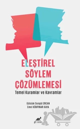 Eleştirel Söylem Çözümlemesi - Temel Kuramlar ve Kavramlar – Gülsüm Songül Ercan, Emel Kökpınar Kaya – Paradigma Akademi Yayınları kitap kapağı
