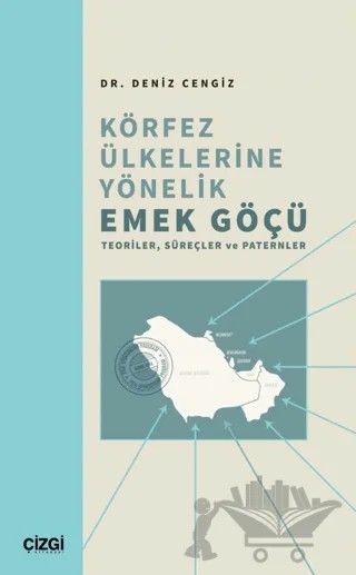 Körfez Ülkelerine Yönelik Emek Göçü – Deniz Cengiz – Çizgi Kitabevi Yayınları kitap kapağı