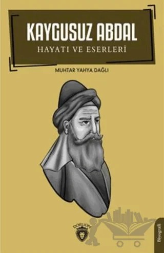 Kaygusuz Abdal - Hayatı ve Eserleri – Muhtar Yahya Dağlı – Dorlion Yayınları kitap kapağı