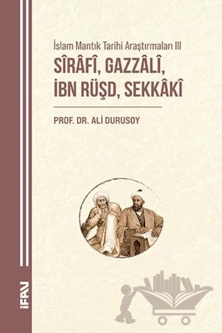 İslam Mantık Tarihi Araştırmaları III/Sırafi, Gazzali, İbn Rüşd, Sekkaki – Ali Durusoy – Marmara Üniversitesi İlahiyat Fakültesi Vakfı kitap kapağı