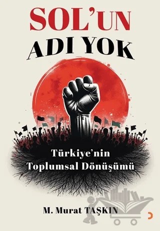 Sol’un Adı Yok – M. Murat Taşkın – Cinius Yayınları kitap kapağı