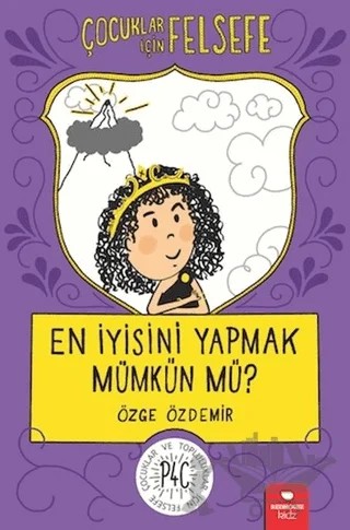 En İyisini Yapmak Mümkün mü? - Çocuklar İçin Felsefe – Özge Özdemir – Redhouse Kidz Yayınları kitap kapağı