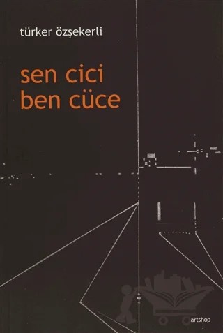 Sen Cici Ben Cüce – Türker Özşekerli – Artshop Yayıncılık kitap kapağı