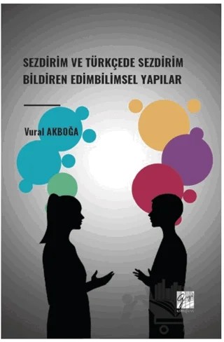 Sezdirim ve Türkçede Sezdirim Bildiren Edimbilimsel Yapılar – Vural Akboğa – Gazi Kitabevi kitap kapağı