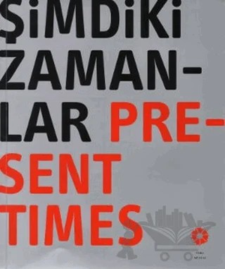 Şimdiki Zamanlar Present Times – Kolektif – Pera Müzesi Yayınları kitap kapağı