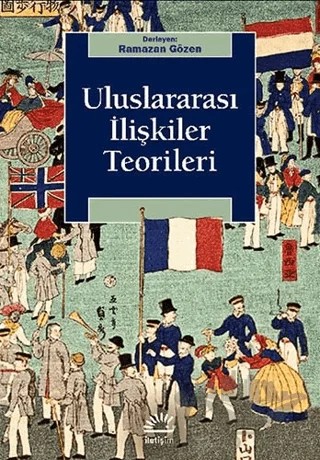 Uluslararası İlişkiler Teorileri – Ramazan Gözen – İletişim Yayınevi kitap kapağı