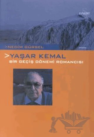 Yaşar Kemal Bir Geçiş Dönemi Romancısı – Nedim Gürsel – Everest Yayınları kitap kapağı