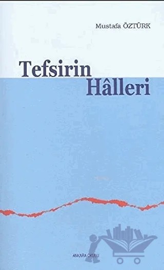 Tefsirin Halleri – Mustafa Öztürk – Ankara Okulu Yayınları kitap kapağı