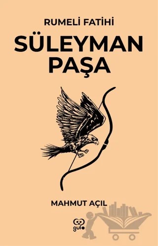 Rumeli Fatihi Süleyman Paşa – Mahmut Açıl – Gufo Yayınları kitap kapağı