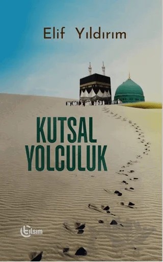 Kutsal Yolculuk – Elif Yıldırım – Tılsım Yayınevi kitap kapağı