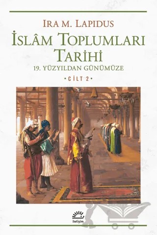 İslam Toplumları Tarihi – Ira M. Lapidus – İletişim Yayınevi kitap kapağı