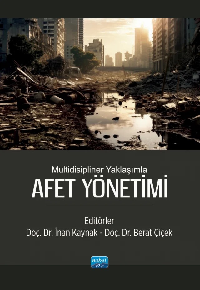 Multidisipliner Yaklaşımla AFET YÖNETİMİ – Abdulmelik Bülbül, Ahmet Şit, Ahmet Uğur, Ayşin Çetinkaya Büyükbodur, Berat Çiçek, Bünyamin Bazyel, Celal Ince, Erman Akıllıbaş, Erman Kılınç, Esra Teke, Fuat Korkmazer, Halil İbrahim Yanar, Hidayet Kara, Hikmet Tutar, İnan Kaynak, Kenan Koç, Mahmut Yardimci, Mehmet Şirin Çetin, Merve Bakan, Mete Si – Nobel Akademik Yayıncılık kitap kapağı