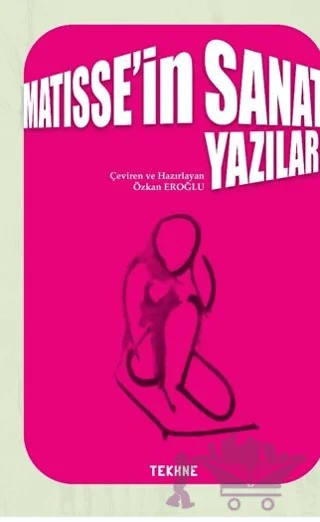 Matisse’in Sanat Yazıları – Özkan Eroğlu – Tekhne Yayınları kitap kapağı