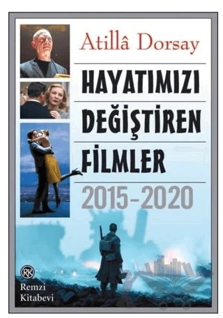 Hayatımızı Değiştiren Filmler 2015 - 2020 – Atilla Dorsay – Remzi Kitabevi kitap kapağı