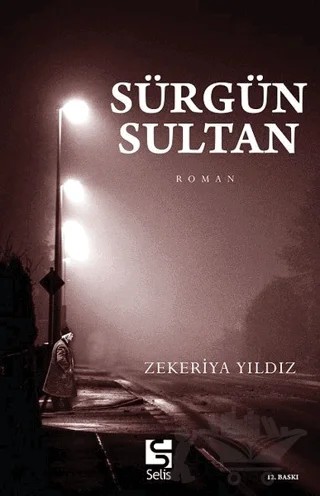 Sürgün Sultan – Zekeriya Yıldız – Selis Kitaplar kitap kapağı