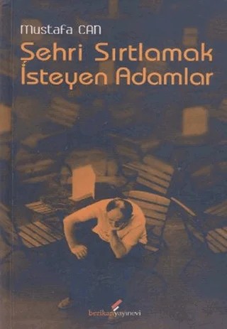 Şehri Sırtlamak İsteyen Adamlar – Mustafa Can – Berikan Yayınevi kitap kapağı