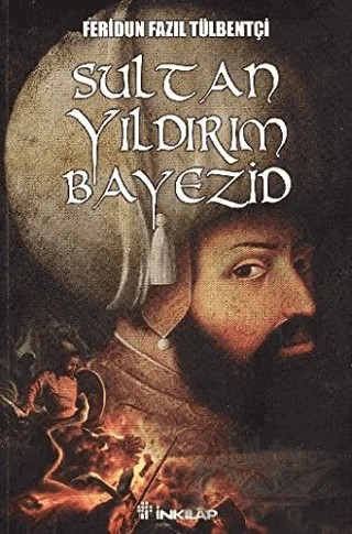 Sultan Yıldırım Bayezid – Feridun Fazıl Tülbentçi – İnkılap Kitabevi kitap kapağı