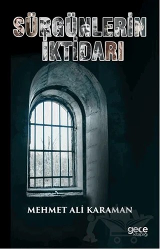 Sürgünlerin İktidarı – Mehmet Ali Karaman – Gece Kitaplığı kitap kapağı