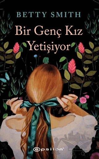 Bir Genç Kız Yetişiyor – Betty Smith – Epsilon Yayınevi kitap kapağı