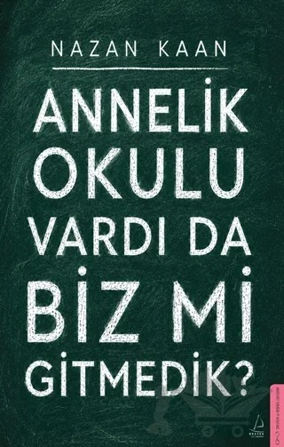 Annelik Okulu Vardı Da Biz Mi Gitmedik? – Nazan Kaan – Destek Yayınları kitap kapağı