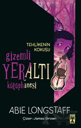 Tehlikenin Kokusu - Gizemli Yeraltı Kütüphanesi 2 – Abie Longstaff – İlk Genç Timaş kitap kapağı