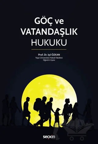 Göç ve Vatandaşlık Hukuku – Işıl Özkan – Seçkin Yayıncılık kitap kapağı