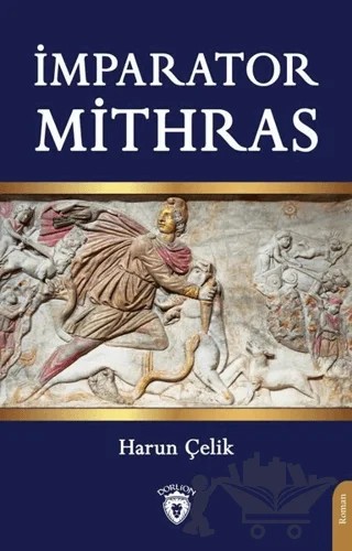 İmparator Mithras – Harun Çelik – Dorlion Yayınları kitap kapağı