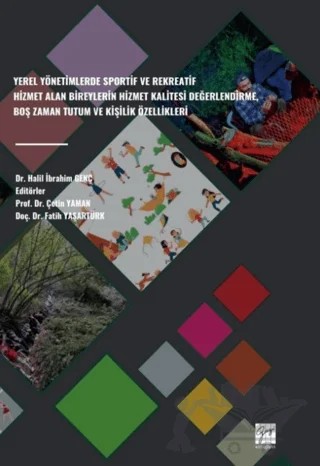 Yerel Yönetimlerde Sportif Ve Rekreatif Hizmet Alan Bireylerin Hizmet Kalitesi Değerlendirme, Boş Zaman Tutum Ve Kişilik Özellikleri – Halil İbrahim Genç – Gazi Kitabevi kitap kapağı