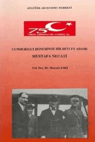 Cumhuriyet Döneminde Bir Devlet Adamı Mustafa Necati – Mustafa Eski – Atatürk Araştırma Merkezi kitap kapağı