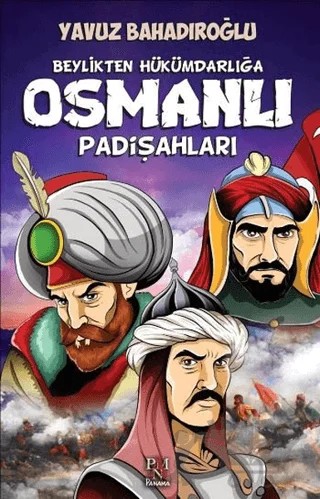 Beylikten Hükümdara Osmanlı Padişahları – Yavuz Bahadıroğlu – Panama Yayıncılık kitap kapağı