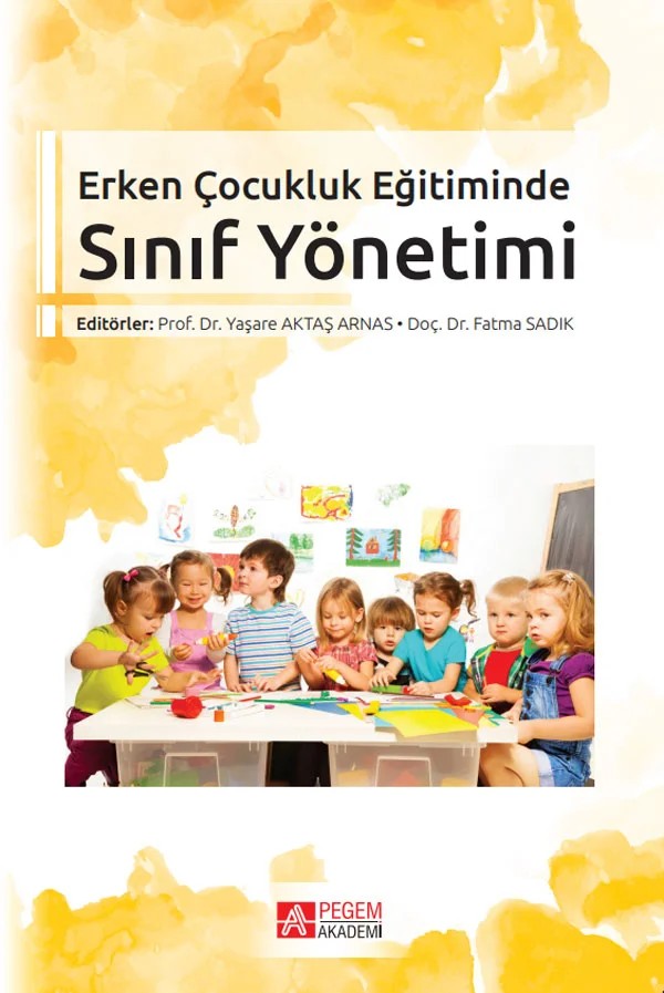 Erken Çocukluk Eğitiminde Sınıf Yönetimi – Yaşare Aktaş Arnas, Ayten İflazoğlu Şaban, Fatma Sadık, M. Sencer Bulut Özsezer – Pegem Akademi Yayıncılık kitap kapağı