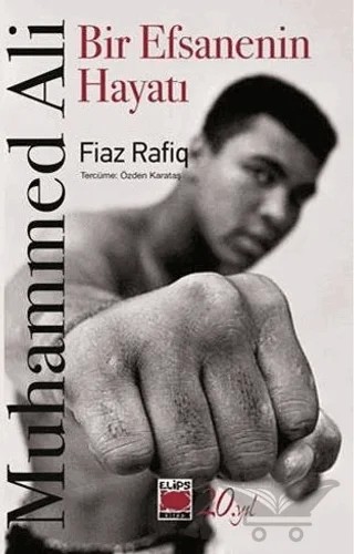 Muhammed Ali-Bir Efsanenin Hayatı – Fiaz Rafiq – Elips Kitap kitap kapağı