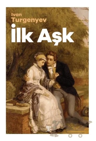 İlk Aşk – Ivan Sergeyevich Turgenev, Ivan Sergeyeviç Turgenyev – Halk Kitabevi kitap kapağı