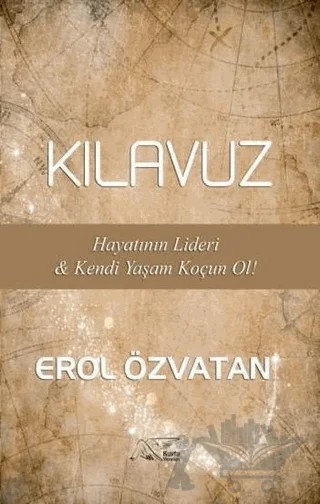 Kılavuz - Hayatının Lideri ve Kendi Yaşam Koçun Ol! – Erol Özvatan – Kuytu Yayınları kitap kapağı
