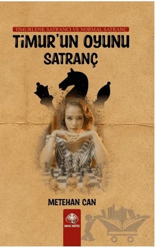 Timur’un Oyunu Satranç – Metehan Can – Mavi Nefes Yayınları kitap kapağı