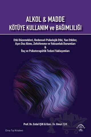 Alkol ve Madde Kötüye Kullanım Ve Bağımlılığı – Erdal Işık, Umut Işık – EMA Tıp Kitabevi kitap kapağı